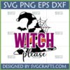 Funny Witch Please SVG design with cow print witch hat, bat, and spiderweb for Halloween crafts