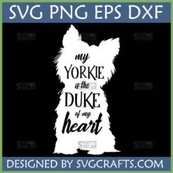 My Yorkie Is The Duke Of My Heart SVG digital design for Cricut and Silhouette