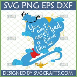Genie Aladdin SVG with 'You ain't never had a friend like me' quote for Cricut and Sublimation