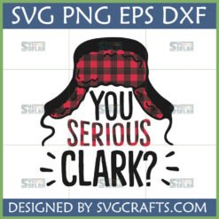 Funny You Serious Clark SVG design with red and black buffalo plaid trapper hat for Christmas Vacation fans