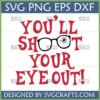You'll Shoot Your Eye Out SVG with black broken glasses, red text, and a retro font for A Christmas Story themed crafts.