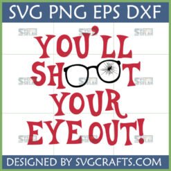 You'll Shoot Your Eye Out SVG with black broken glasses, red text, and a retro font for A Christmas Story themed crafts.