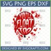 IT Movie You'll Float Too Red Balloon SVG PNG DXF EPS with Blood Splatters