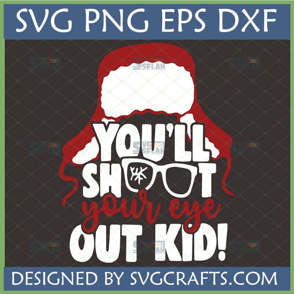 You'll Shoot Your Eye Out Kid SVG design featuring Ralphie's hat and broken glasses from A Christmas Story, in white and red text, for Cricut and Silhouette.