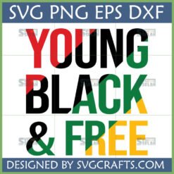 Young Black and Free SVG design with Pan-African colors for Cricut and Juneteenth.