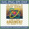 Retro style 'Your Inability to Grasp Science Is Not A Valid Argument Against It' SVG design with an atom graphic and E=mc2, suitable for Cricut and digital crafts.