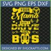 Mama Don't Drive This Bus SVG design for funny bus driver shirt or mug, featuring a steering wheel and bus icon.