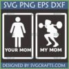 Strong Mom SVG and Funny Weightlifting Mom PNG design showing 'Your Mom' as a standard female symbol and 'My Mom' as a woman squatting with a barbell, perfect for gym moms and fitness enthusiasts.