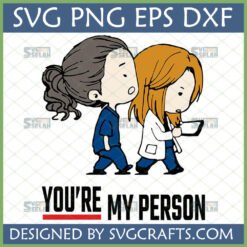 Grey's Anatomy My Person SVG featuring chibi Meredith Grey and Cristina Yang in scrubs and lab coat, walking together, with 'YOU'RE MY PERSON' text.