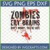 Funny Zombie SVG for T-shirt design with 'Zombies Eat Brains Don't Worry, You're Safe' text and blood splatters, perfect for Halloween crafts.